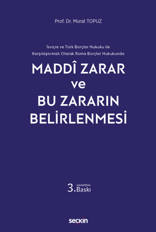 İsviçre ve Türk Borçlar Hukuku ile Karşılaştırmalı Olarak Roma Borçlar Hukukunda - Maddi Zarar ve Bu Zararın Belirlenmesi (Ciltli)