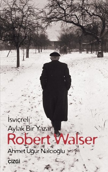 İsviçreli Aylak Bir Yazar Robert Walser