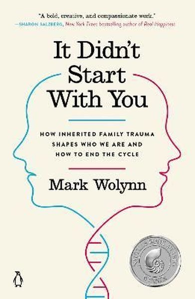 It Didn't Start With You : How Inherited Family Trauma Shapes Who We Are and How to End the Cycle