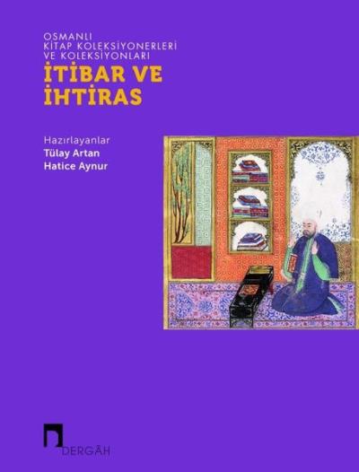 İtibar ve İhtiras - Osmanlı Kitap Koleksiyonerleri ve Koleksiyonları K