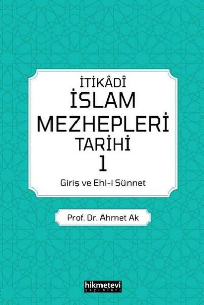 İtikadi İslam Mezhepleri Tarihi - 1 Ahmet Ak