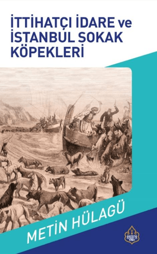İttihatçı İdare ve İstanbul Sokak Köpekleri