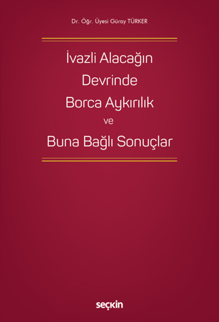 İvazlı Alacağın Devrinde Borca Aykırılık ve Buna Bağlı Sonuçlar