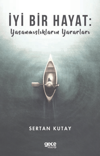 İyi Bir Hayat : Yaşanmışlıkların Yararları