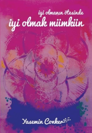 İyi Olmanın Ötesinde İyi Olmak Mümkün