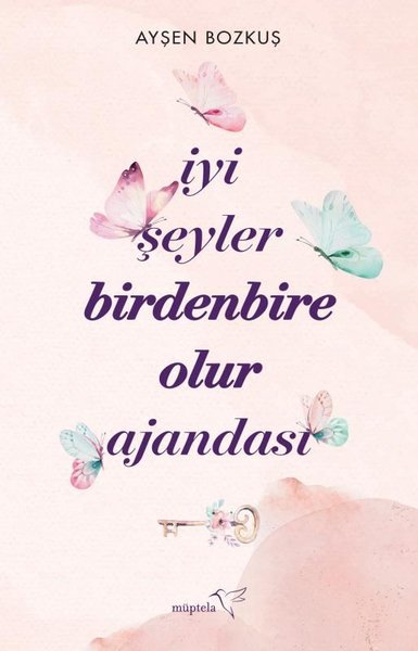İyi Şeyler Birdenbire Olur Ajandası Ayşen Bozkuş