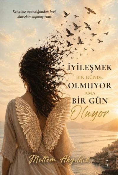 İyileşmek Bir Günde Olmuyor Ama Bir Gün Oluyor