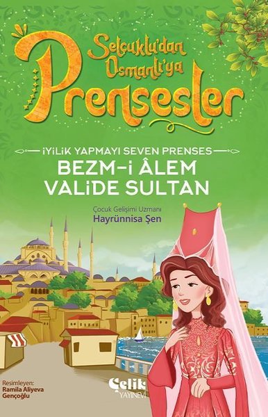 İyilik Yapmayı Seven Prenses Bezm-İ Alem Valide Sultan - Selçuklu'dan 