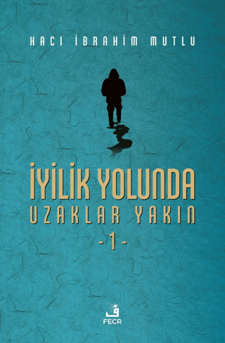 İyilik Yolunda Uzaklar Yakın - 1 (Ciltli)
