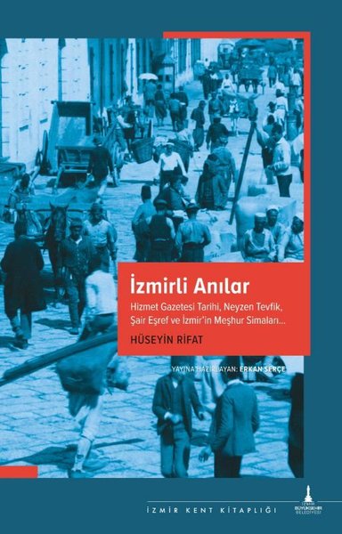 İzmirli Anılar-Hizmet Gazetesi Tarihi Neyzen Tevfik Şair Eşref ve İzmirin Meşhur Simaları