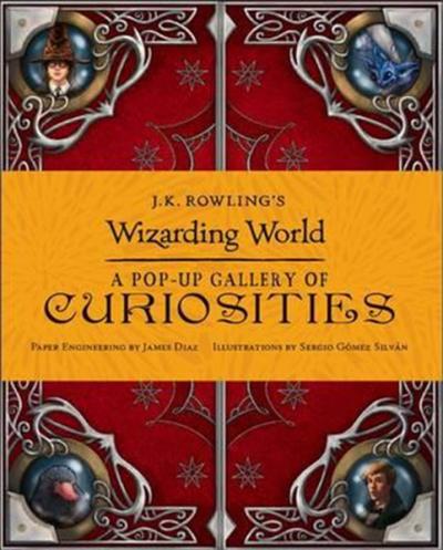 J.K. Rowling's Wizarding World: A Pop-up Gallery of Curiosities (Ciltli)