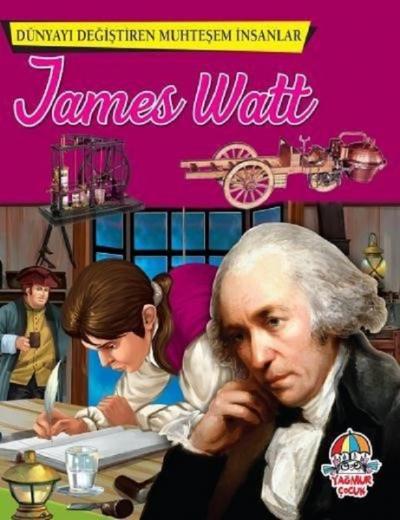 Dünyayı Değiştiren Muhteşem İnsanlar: James Watt Kolektif
