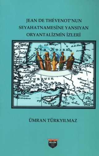 Jean De Thevenot’nun Seyhatnamesine Yansıyan Oryantalizmin İzleri