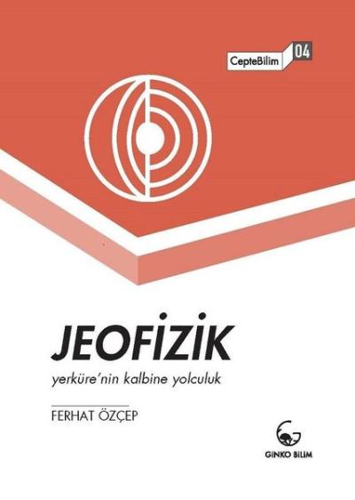 Jeofizik-Yerküre'nin Kalbine Yolculuk-CepteBilim 04