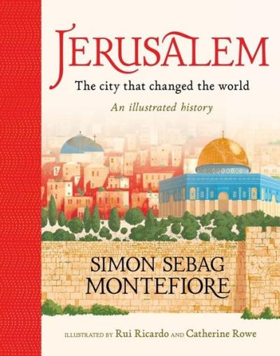 Jerusalem: The City That Changed the World  An Illustrated History (Ciltli)