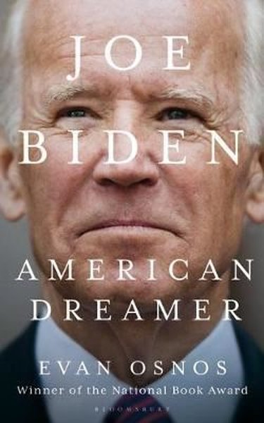Joe Biden: American Dreamer  Evan Osnos