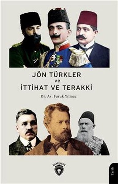 Jön Türkler ve İttihat ve Terakki 1860 - 1926 Faruk Yılmaz