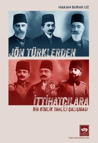 Jön Türklerden İttihatçılara - Bir Kimlik Tahlili Çalışması
