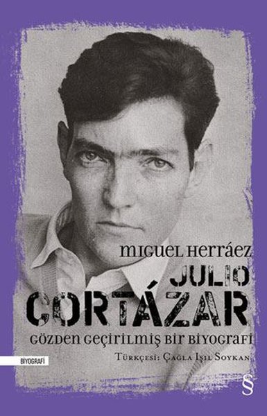 Julio Cortazar - Gözden Geçirilmiş Bir Biyografi