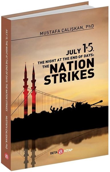 July 15 The Night At The End Of Days: The Nation Strikes Mustafa Çalış