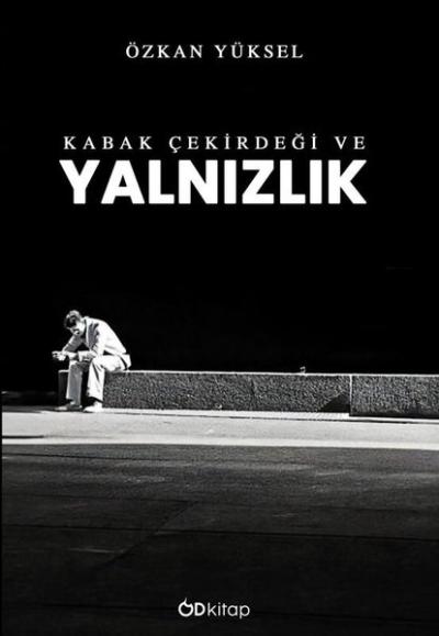 Kabak Çekirdeği ve Yalnızlık Özkan Yüksel