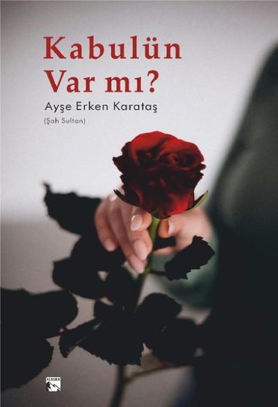 Kabulün Var mı? Ayşe Erken Karataş