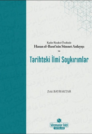Kader Risalesi Özelinde Hasan El-Basri’nin Sünnet Anlayışı ve Tarihteki İlmi Soykırımlar