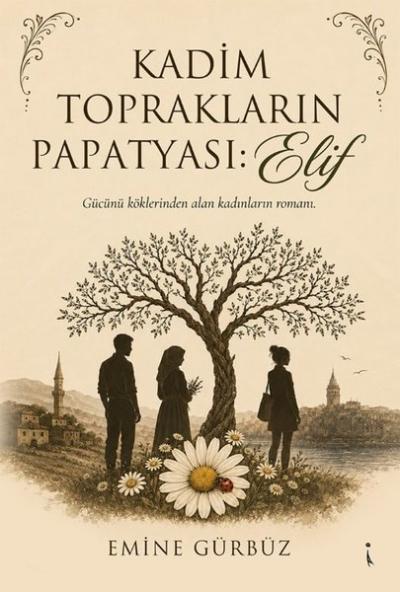 Kadim Toprakların Papatyası Elif