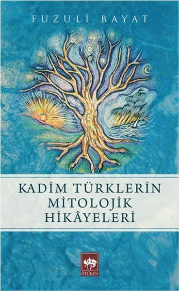 Kadim Türklerin Mitolojik Hikayeleri Fuzuli Bayat