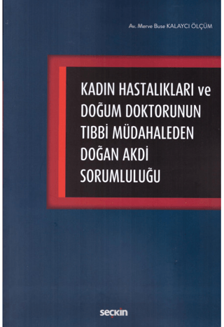 Kadın Hastalıkları ve Doğum Doktorunun Tıbbi Müdahaleden Doğan Akdi Sorumluluğu