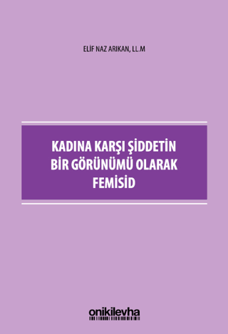 Kadına Karşı Şiddetin Bir Görünümü Olarak Femisid