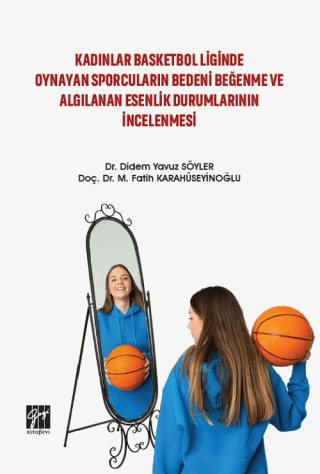 Kadınlar Basketbol Liginde Oynayan Sporcuların Bedeni Beğenme ve Algılanan Esenlik Durumlarının İncelenmesi