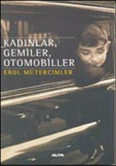 Kadınlar, Gemiler, Otomobiller Erol Mütercimler