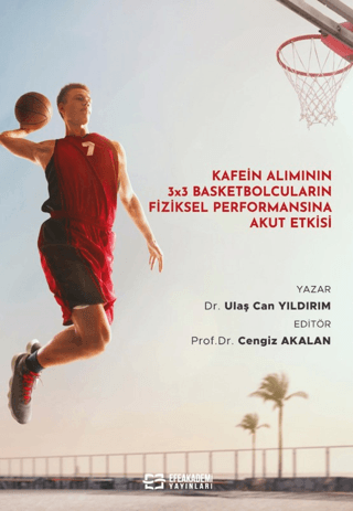 Kafein Alımının 3x3 Basketbolcuların Fiziksel Performansına Akut Etkisi (Ciltli)
