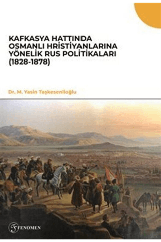Kafkasya Hattında Osmanlı Hristiyanlarına Yönelik Rus Politikaları (1828-1878)