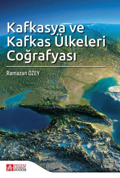 Kafkasya ve Kafkas Ülkeleri Coğrafyası Ramazan Özey