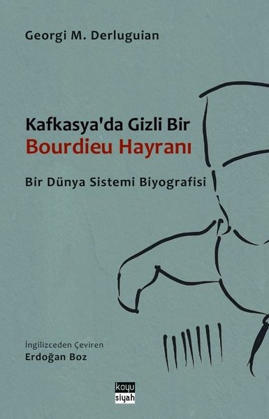 Kafkasya'da Gizli Bir Bourdieu Hayranı - Bir Dünya Sistemi Biyografisi