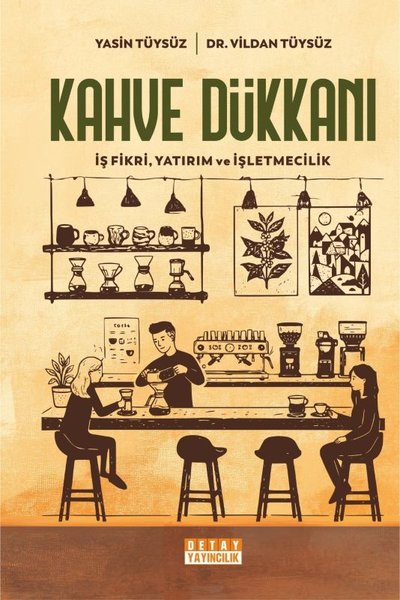 Kahve Dükkanı: İş Fikri Yatırım ve İşletmecilik (Ciltli)