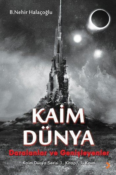 Kaim Dünya-Kaim Dünya Serisi 1. Kitap 1. Kısım