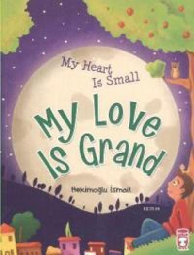 My Heart Is Small My Love Is Grand Hekimoğlu İsmail