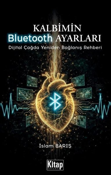 Kalbimin Bluetooth Ayarları - Dijital Çağda Yeniden Bağlanış Rehberi
