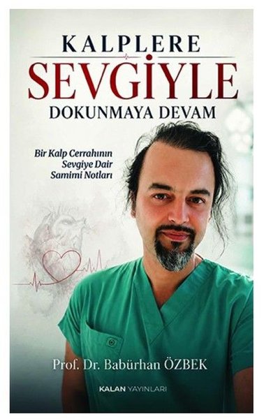 Kalplere Sevgiyle Dokunmaya Devam - Bir Kalp Cerrahının Sevgiye Dair Samimi Notları