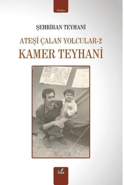 Kamer Teyhani - Ateşi Çalan Yolcular 2