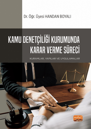 Kamu Denetçiliği Kurumunda Karar Verme Süreci: Kuramlar, Yapılar ve Uygulamalar