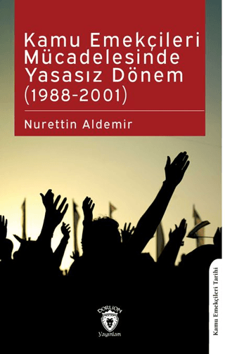 Kamu Emekçileri Mücadelesinde Yasasız Dönem (1988-2001)