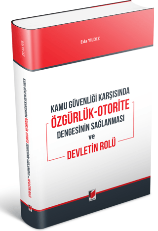 Kamu Güvenliği Karşısında Özgürlük-Otorite Dengesinin Sağlanması ve Devletin Rolü