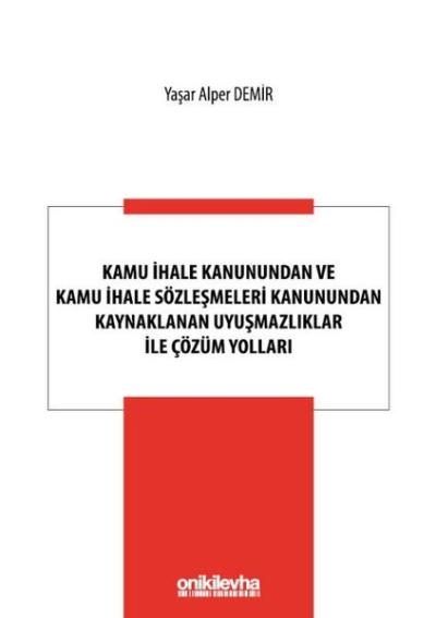 Kamu İhale Kanunundan ve Kamu İhale Sözleşmeleri Kanunundan Kaynaklanan Uyuşmazlıklar ile Çözüm Yolları
