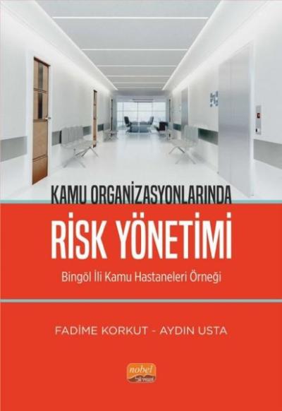 Kamu Organizasyonlarında Risk Yönetimi-Bingöl İli Kamu Hastaneleri Örn