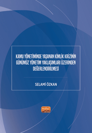 Kamu Yönetiminde Yaşanan Kimlik Krizinin Günümüz Yönetim Yaklaşımları Üzerinden Değerlendirilmesi