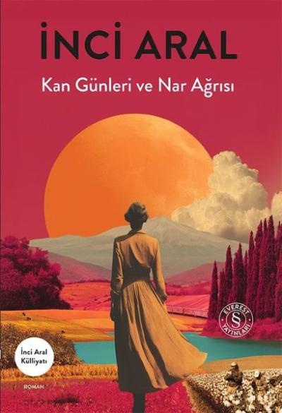 Kan Günleri Ve Nar Ağrısı İnci Aral